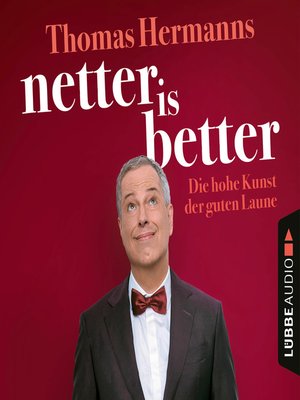 cover image of Netter is Better--Die hohe Kunst der guten Laune